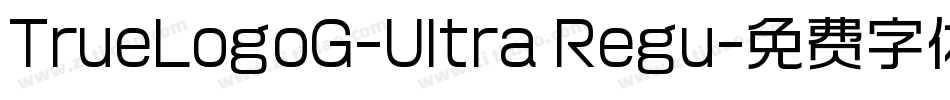 TrueLogoG-Ultra Regu字体转换